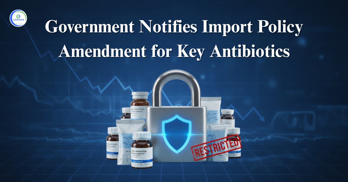 Government Notifies Import Policy Amendment for Key Antibiotics
