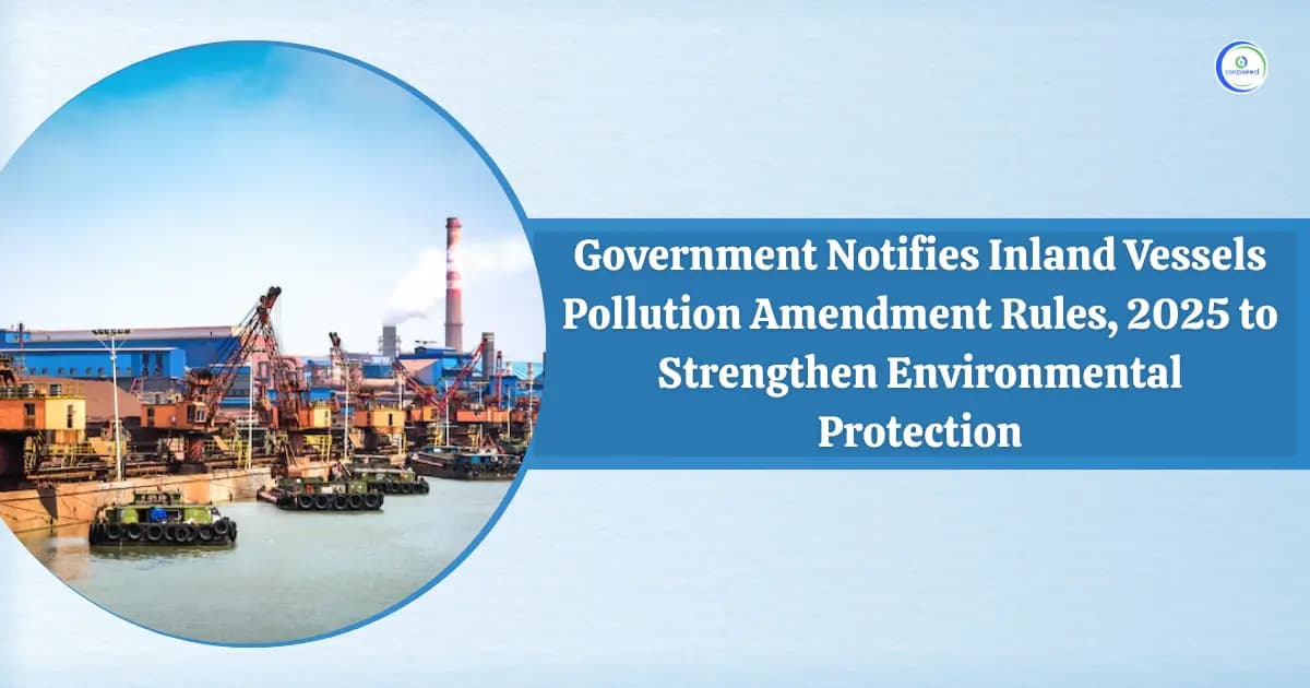 Government Notifies Inland Vessels Pollution Amendment Rules, 2025 to Strengthen Environmental Protection