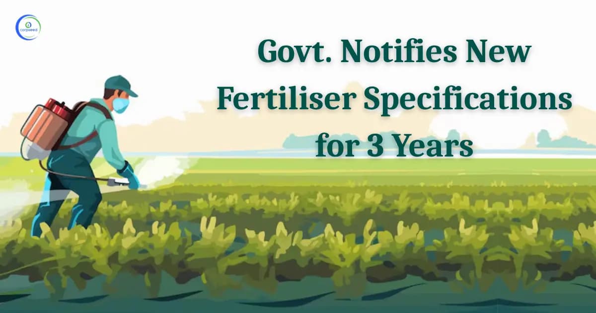 Govt. Notifies New Fertiliser Specifications for 3 Years