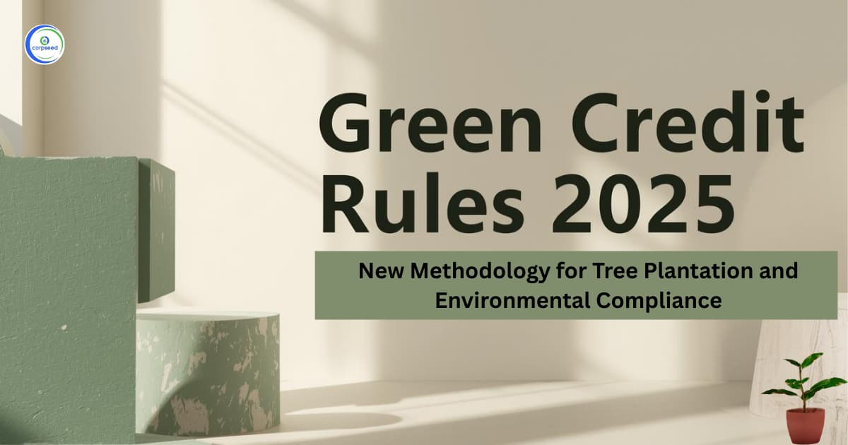 Green Credit Rules 2025: New Methodology for Tree Plantation and Environmental Compliance
