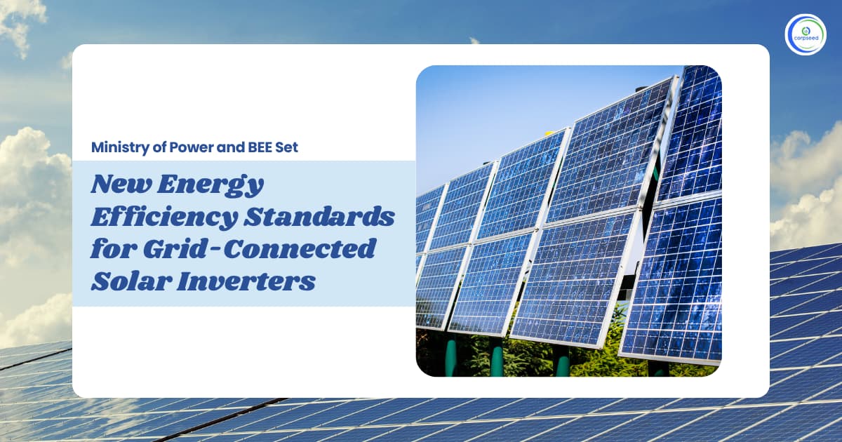 Ministry of Power and BEE Set New Energy Efficiency Standards for Grid-Connected Solar Inverters