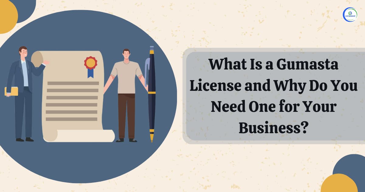 What Is a Gumasta License and Why Do You Need One for Your Business?