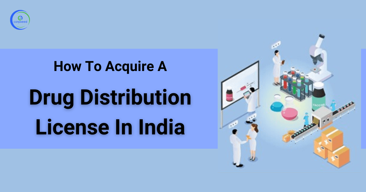 How To Acquire A Drug Distribution License In India