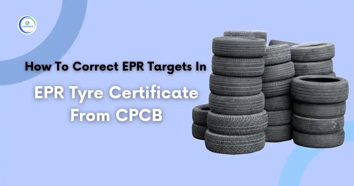 How To Correct EPR Targets In EPR Tyre Certificate From CPCB