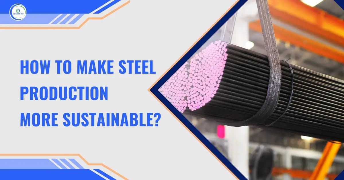 How To Make Steel Production More Sustainable?