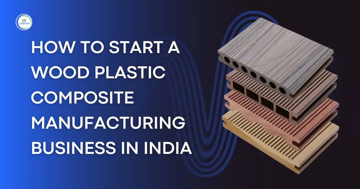How To Start A Wood Plastic Composite Manufacturing Business In India