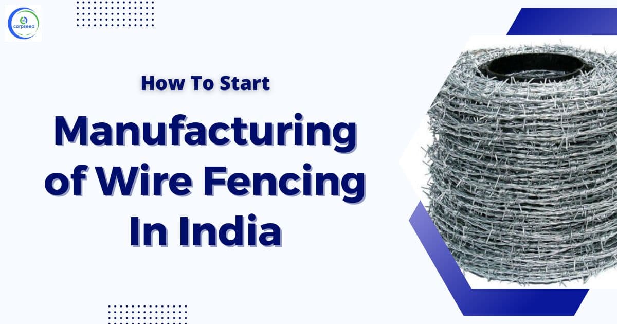 How To Start Manufacturing Of Wire Fencing In India