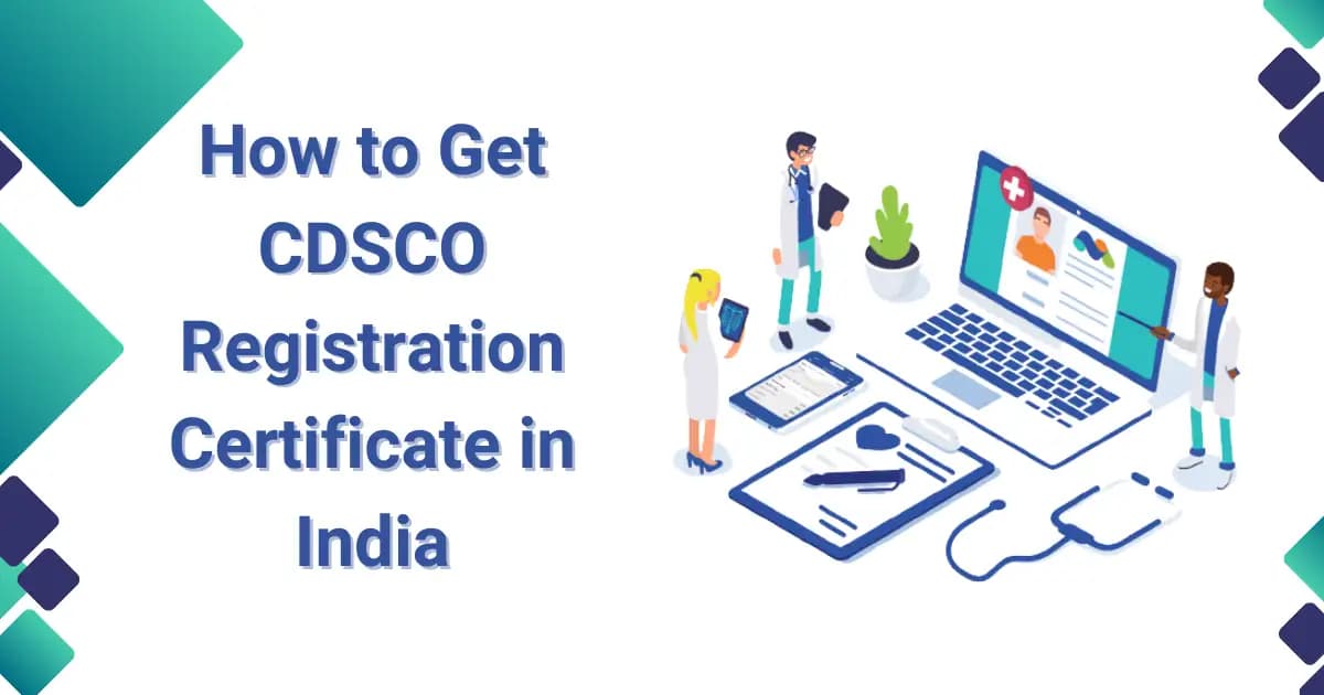 How to Get CDSCO Registration Certificate in India