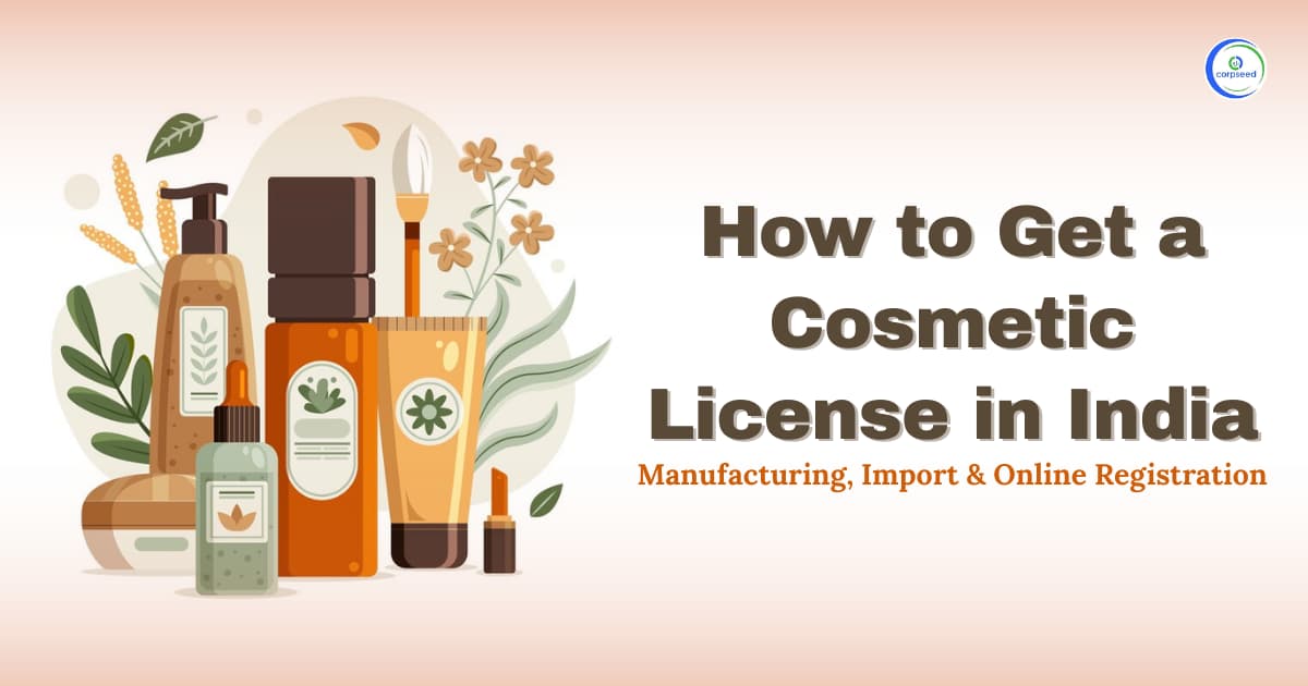 How to Get a Cosmetic License in India: Manufacturing, Import & Online Registration