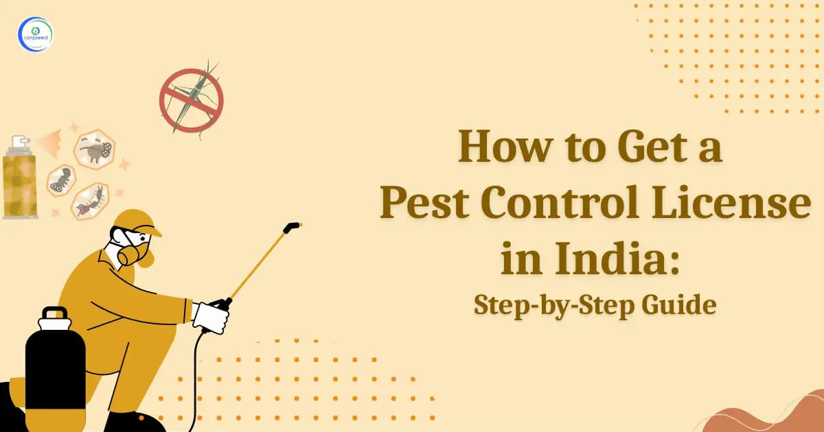 How to Get a Pest Control License in India: Step-by-Step Guide