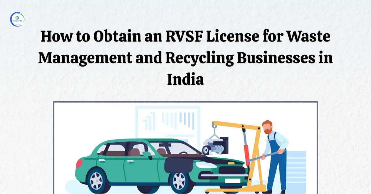 How to Obtain an RVSF License for Waste Management and Recycling Businesses in India