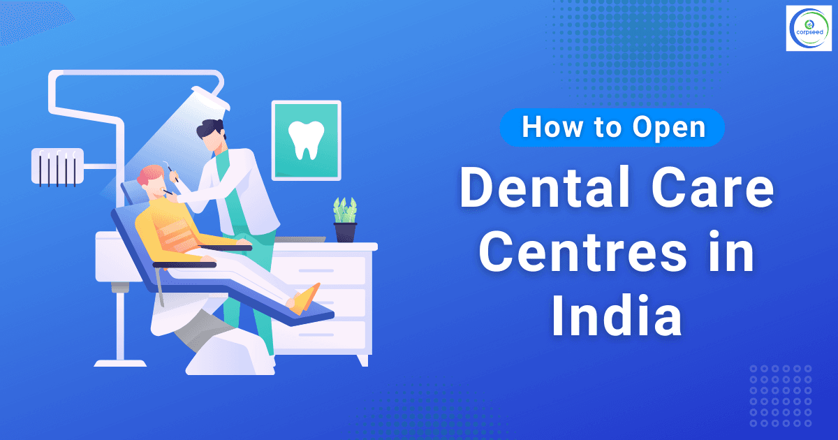 How to Open Dental Care Centres in India