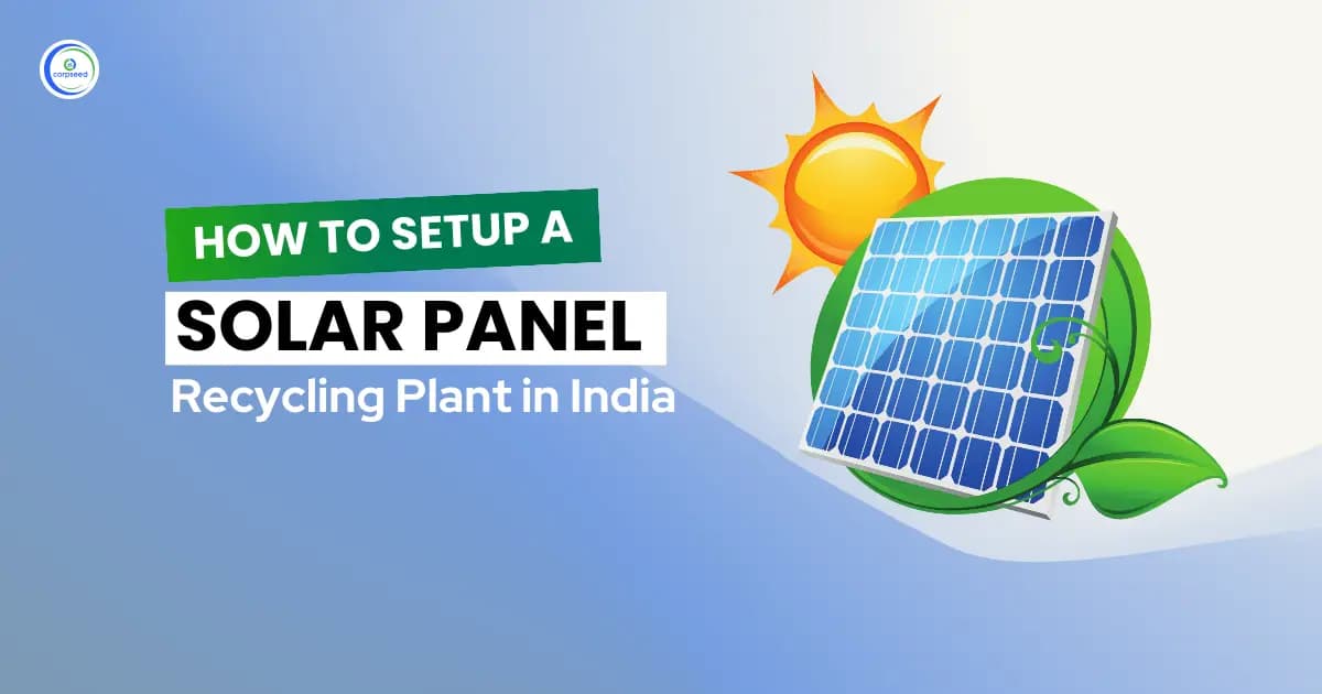 How to Setup a Solar Panel Recycling Plant in India