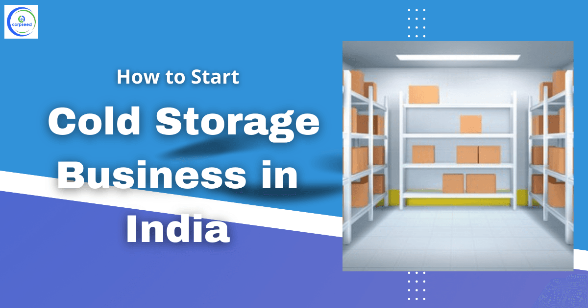 How to Start Cold Storage Business in India