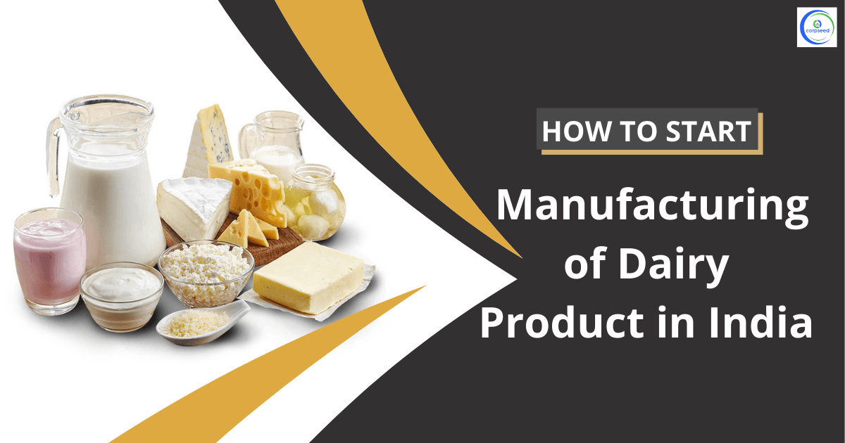 How to Start Manufacturing of Dairy Product in India