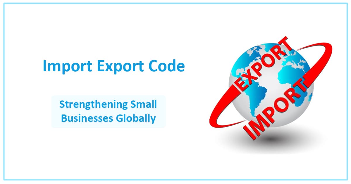 Import Export Code: Strengthening Small Businesses Globally