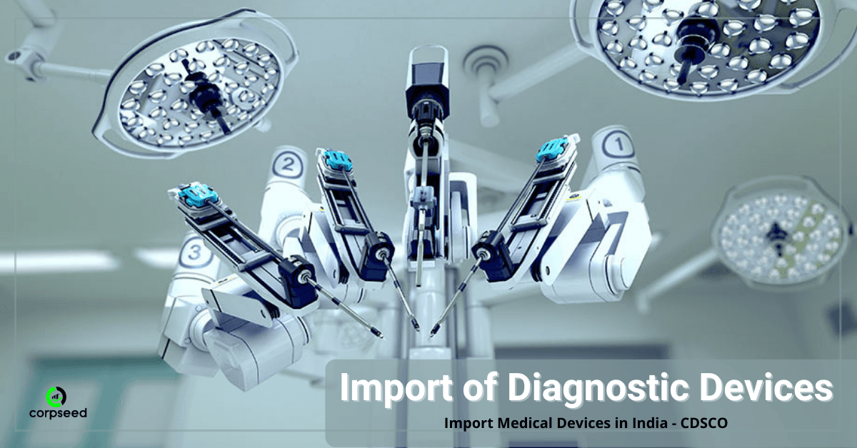 Import of Diagnostic Devices, Import Medical Devices in India - CDSCO