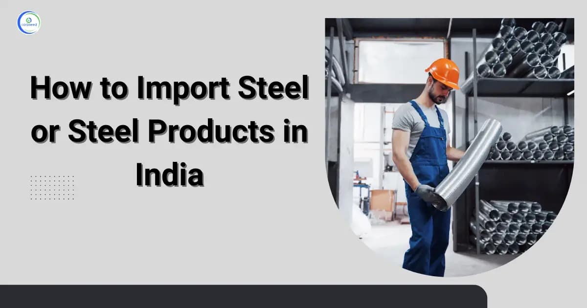 How to Import Steel or Steel Products in India?