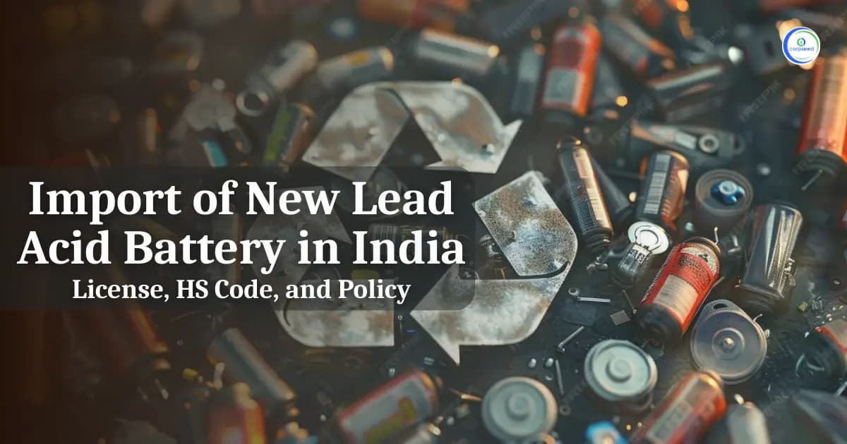 Import of New Lead Acid Battery in India | License, HS Code, and Policy