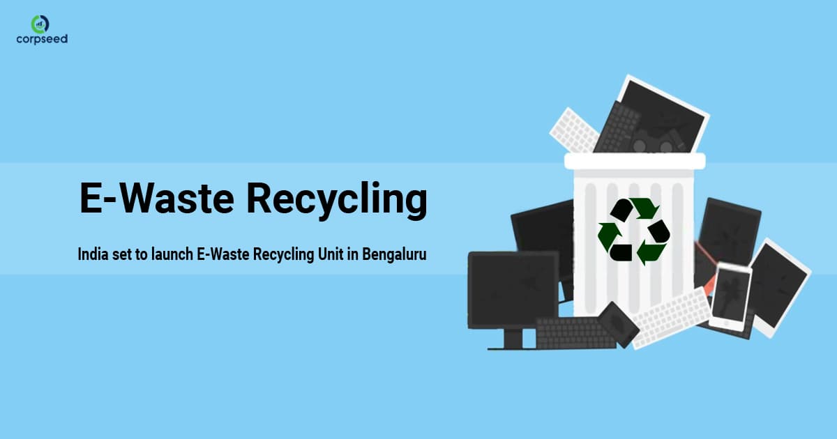 India set to launch E-Waste Recycling Unit in Bengaluru