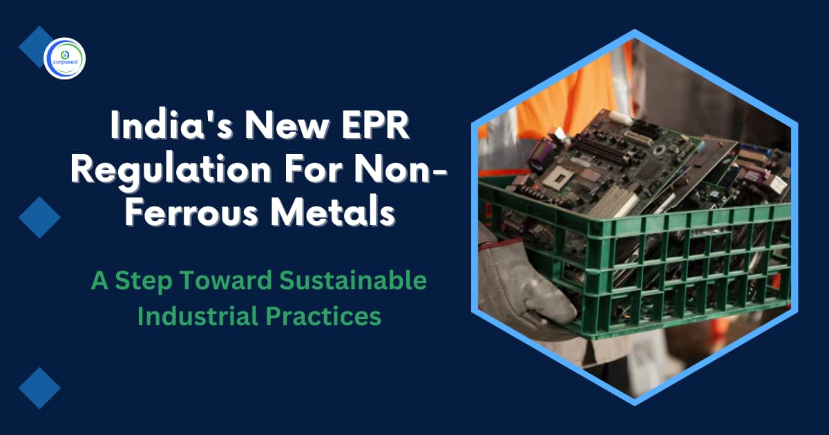 India's New EPR Regulation For Non-Ferrous Metals: A Step Toward Sustainable Industrial Practices