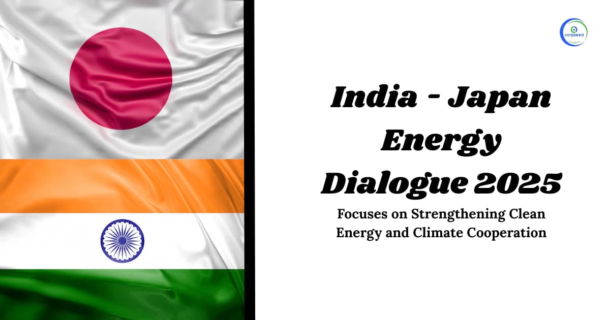 India - Japan Energy Dialogue 2025: Focuses on Strengthening Clean Energy and Climate Cooperation