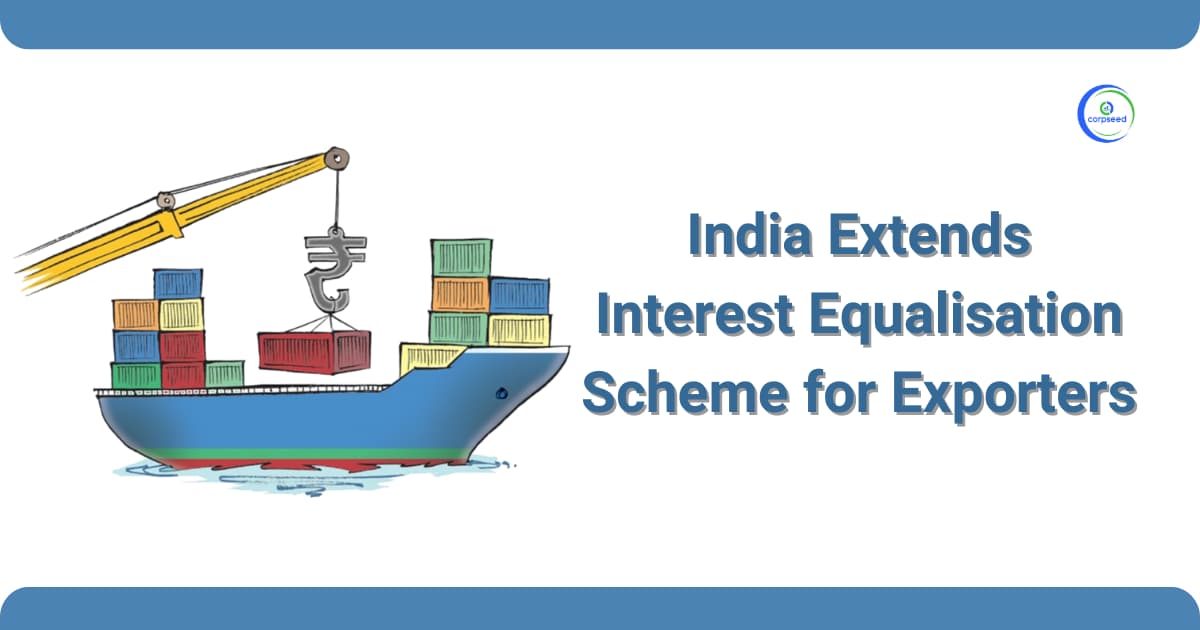 India Extends Interest Equalisation Scheme for Exporters