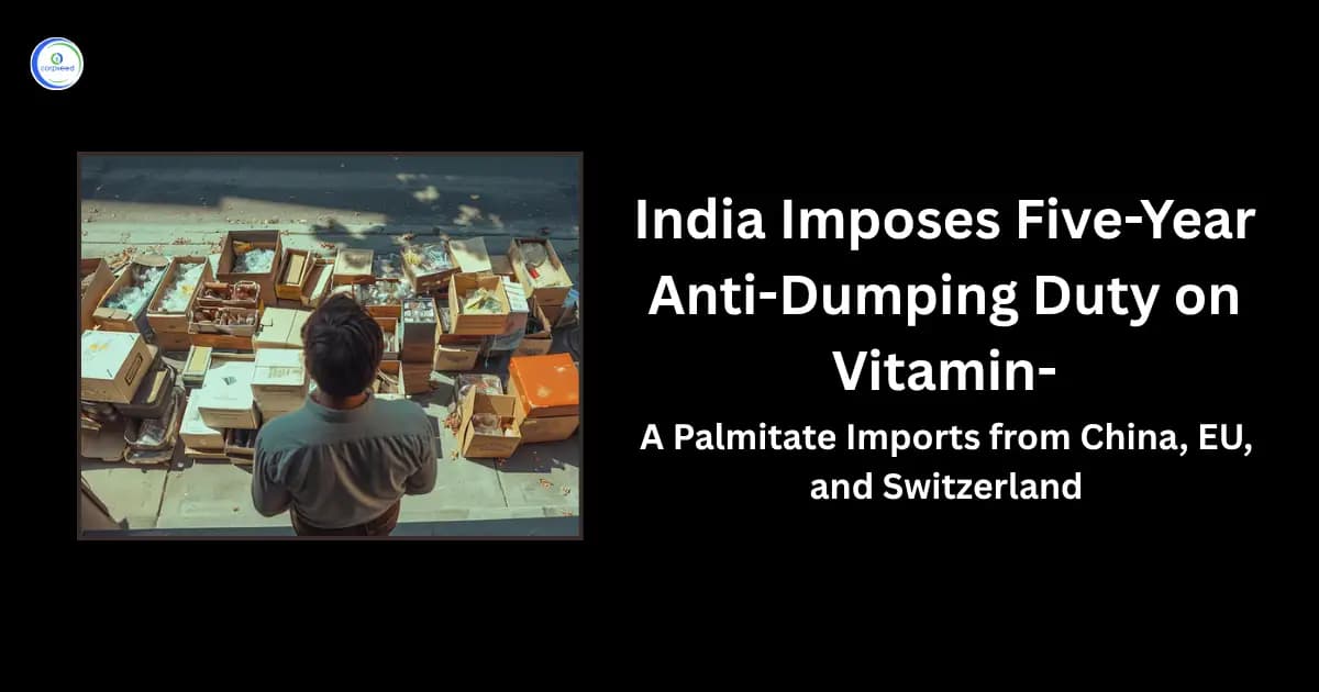 India Imposes Five-Year Anti-Dumping Duty on Vitamin-A Palmitate Imports from China, EU, and Switzerland