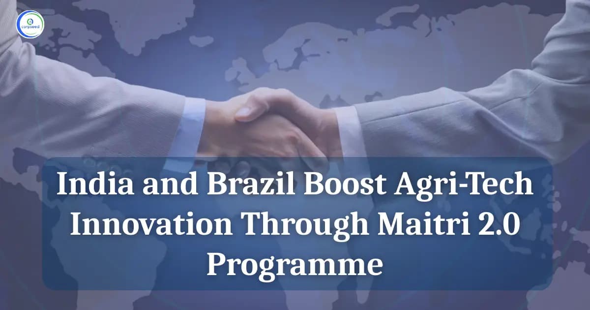 India and Brazil Boost Agri-Tech Innovation Through Maitri 2.0 Programme