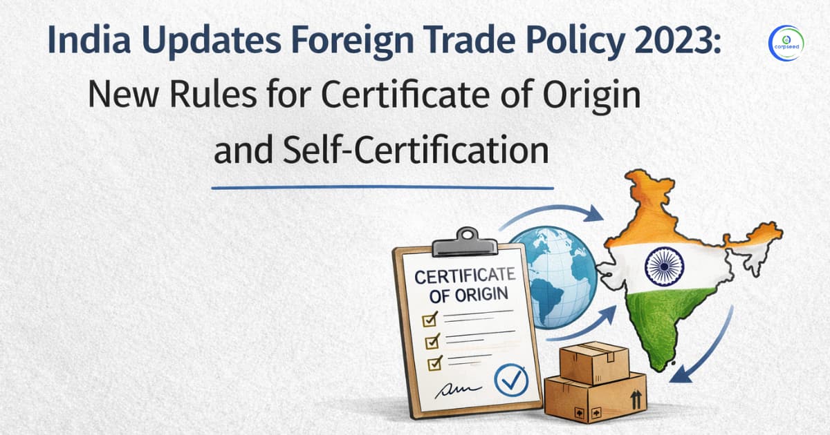 India Updates Foreign Trade Policy 2023: New Rules for Certificate of Origin and Self-Certification