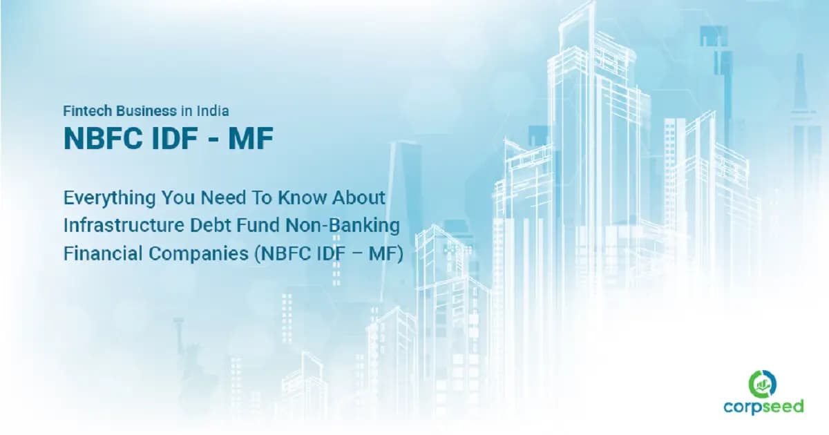 Everything You Need To Know About Infrastructure Debt Fund Non-Banking Financial Companies (NBFC IDF – MF)