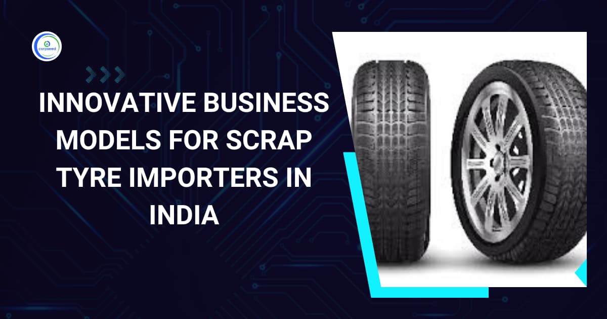 Innovative Business Models For Scrap Tyre Importers In India