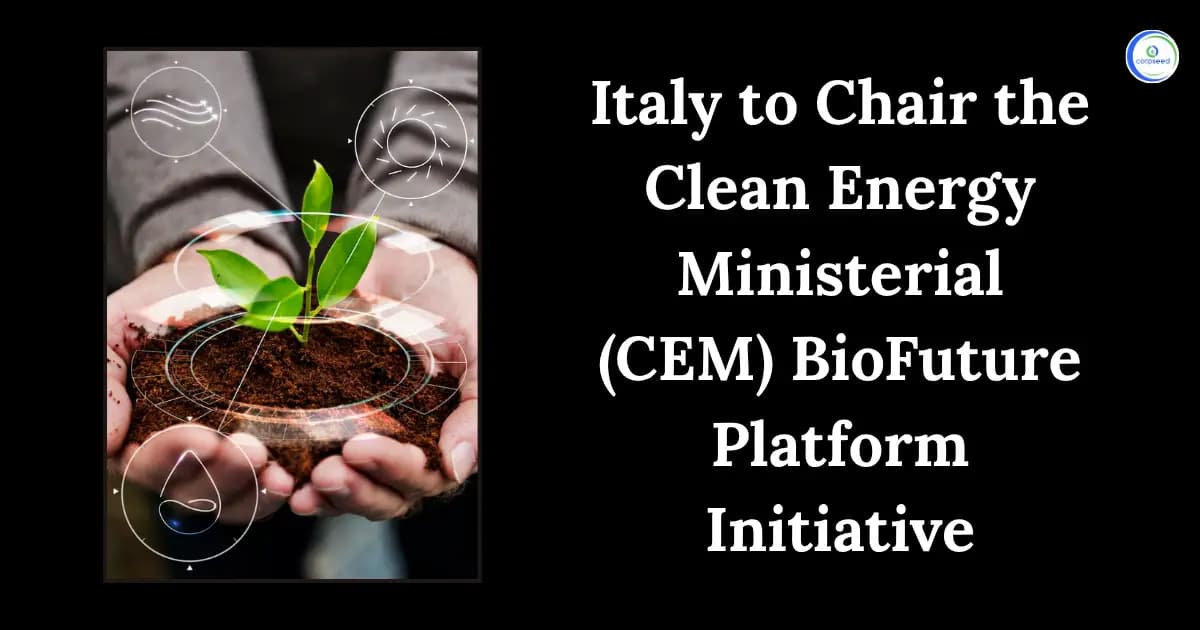 Italy to Chair the Clean Energy Ministerial (CEM) BioFuture Platform Initiative