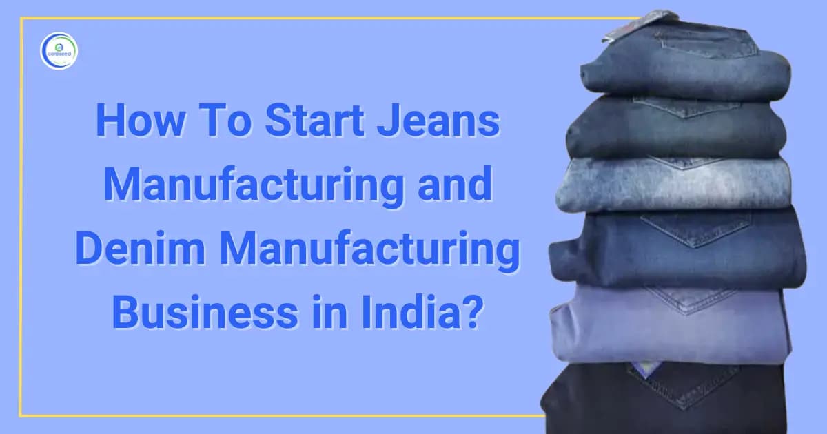 How To Start Jeans Manufacturing and Denim Manufacturing Business in India?