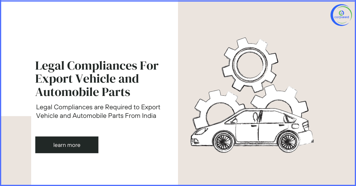 Legal Compliances are Required to Export Vehicle and Automobile Parts From India