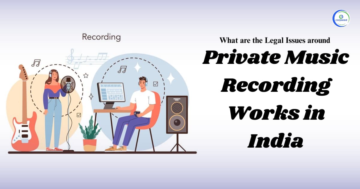 What are the Legal Issues around Private Music Recording Works in India?