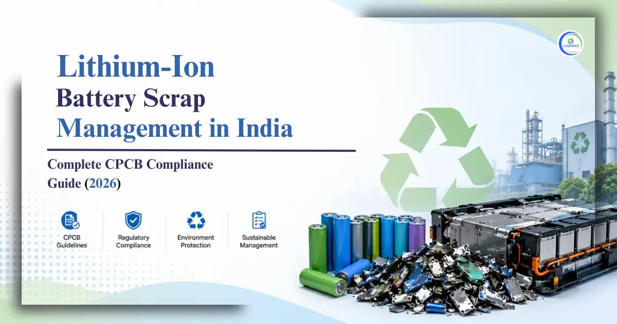 Lithium-Ion Battery Scrap Management in India: Complete CPCB Compliance Guide (2026)
