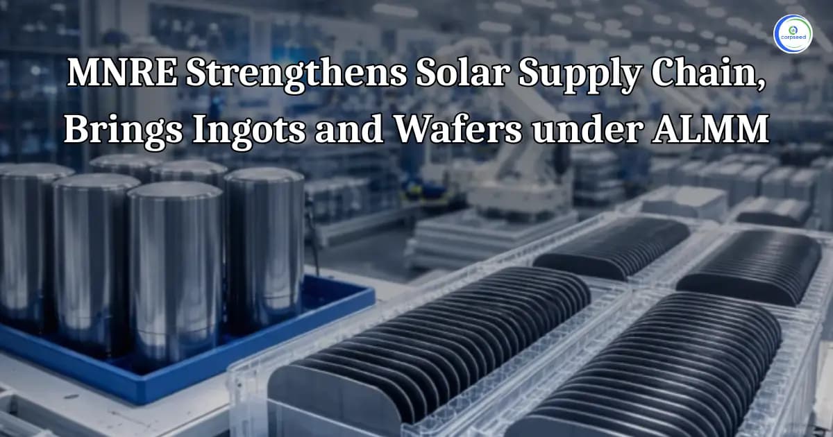 MNRE Strengthens Solar Supply Chain, Brings Ingots and Wafers under ALMM