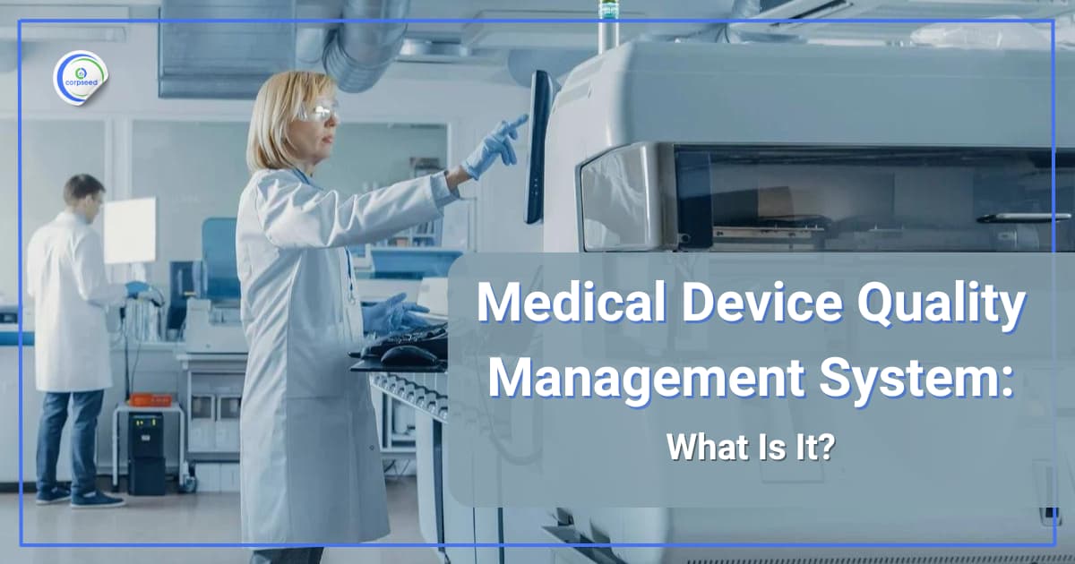 Medical Device Quality Management System (QMS): What Is It?