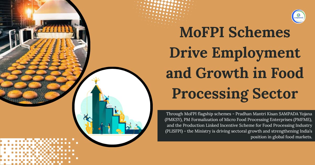 MoFPI Schemes Drive Employment and Growth in Food Processing Sector
