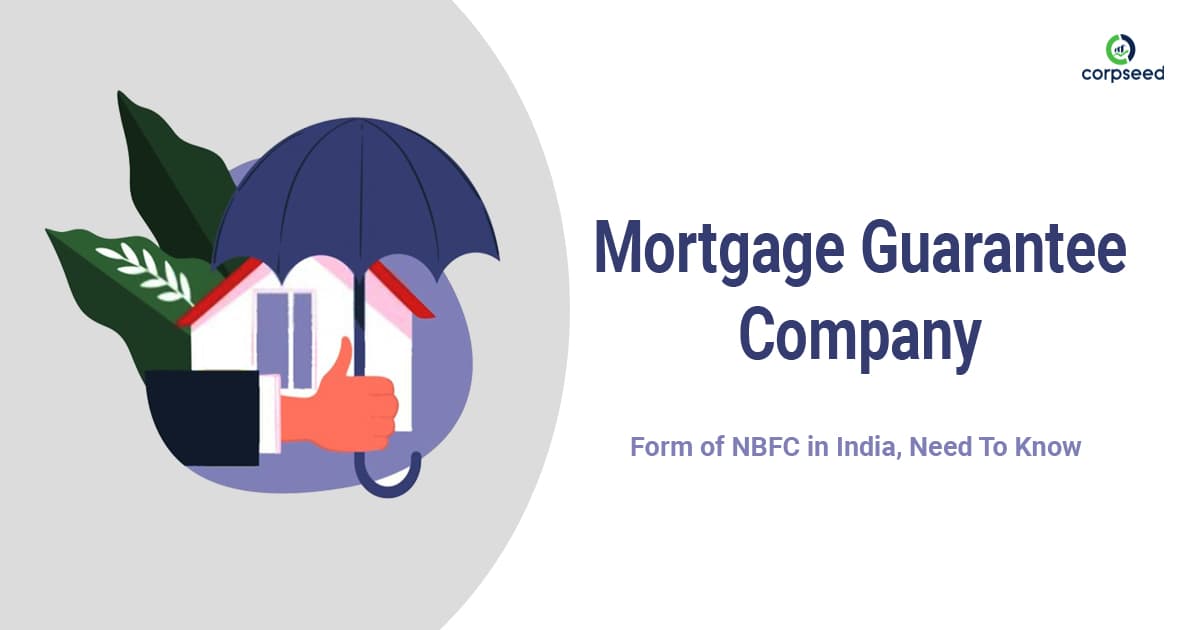 Mortgage Guarantee Company โ Form of NBFC in India, Need To Know