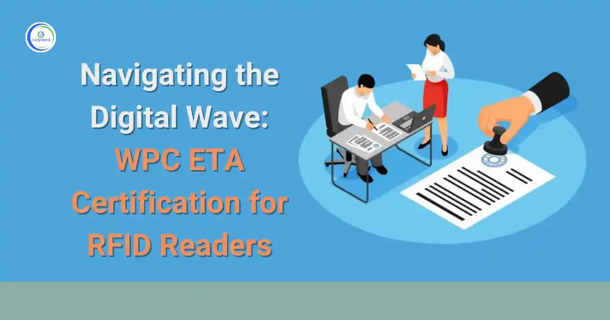Navigating the Digital Wave: WPC ETA Certification for RFID Readers