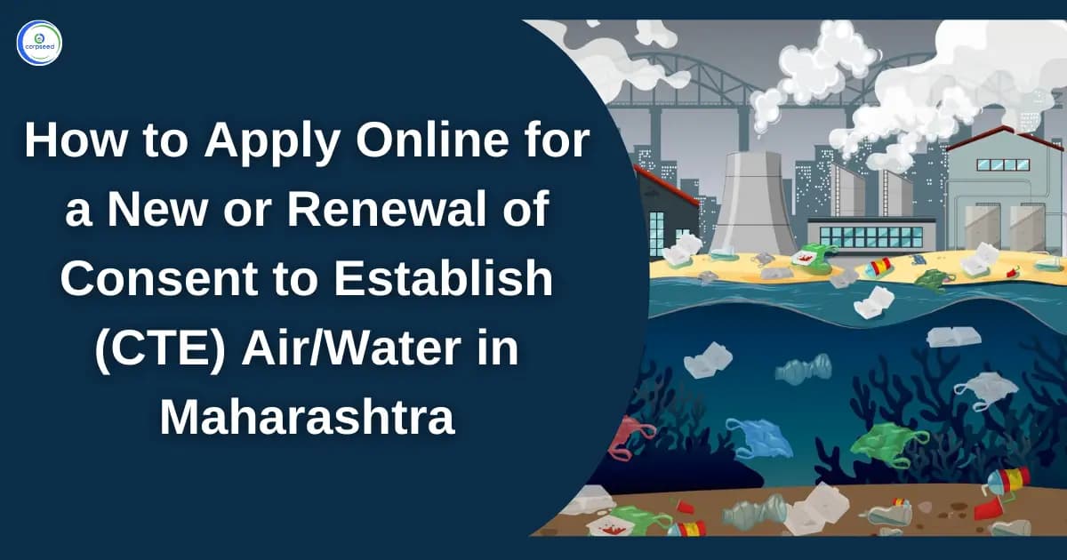 How to Apply Online for a New or Renewal of Consent to Establish (CTE) Air/Water in Maharashtra
