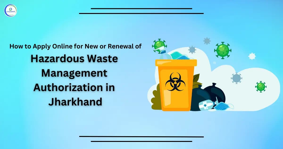 How to Apply Online for New or Renewal of Hazardous Waste Management Authorization in Jharkhand