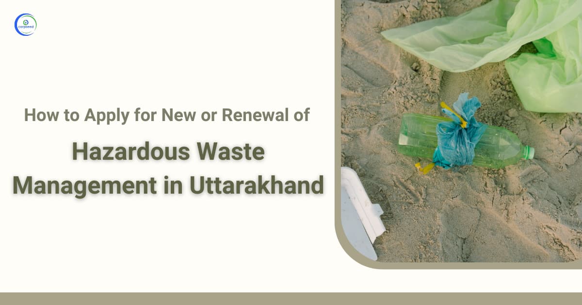 How to apply Online for New or Renewal of Hazardous Waste Management Authorization in Uttarakhand