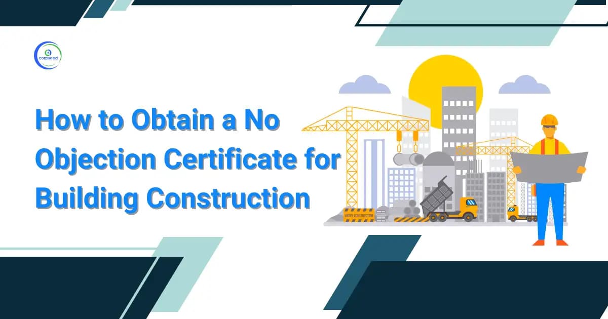 How to Obtain a No Objection Certificate for Building Construction