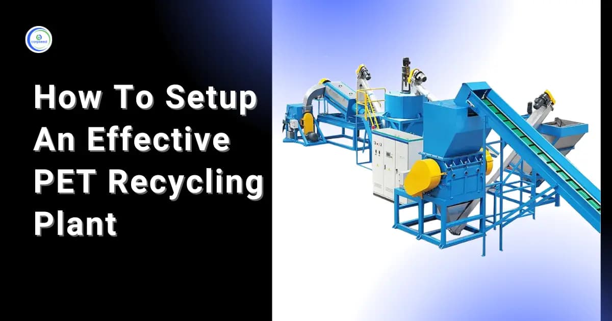 How To Setup An Effective PET Recycling Plant
