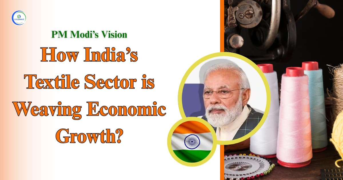 PM Modi’s Vision: How India’s Textile Sector is Weaving Economic Growth?