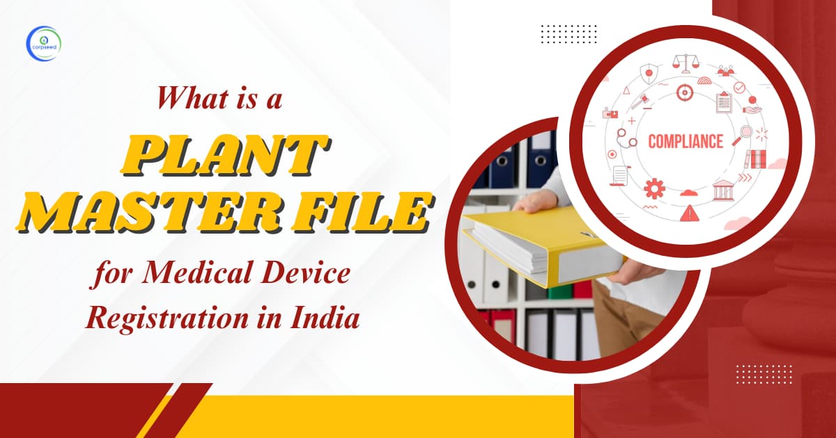 What is a Plant Master File for Medical Device Registration in India?