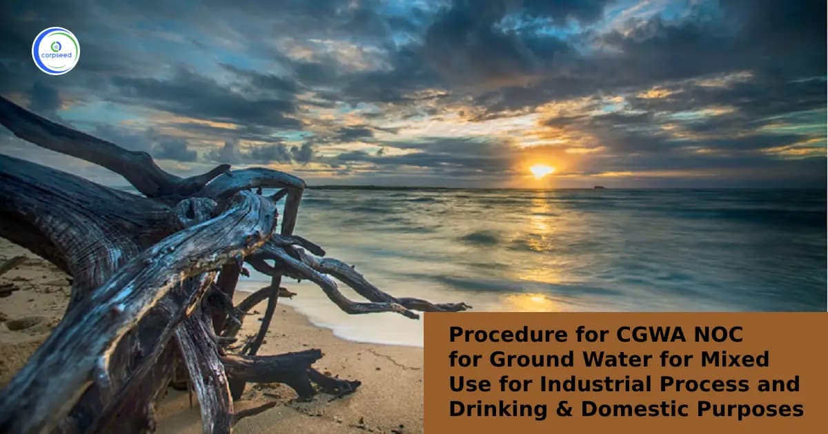 Procedure for CGWA NOC for Ground Water for Mixed Use for Industrial Process and Drinking & Domestic Purposes